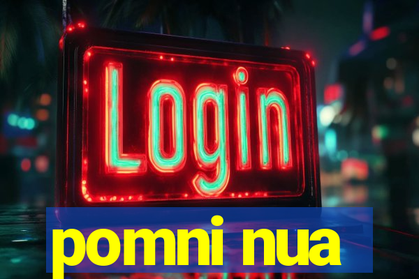 pomni nua